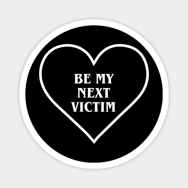 Be My Next Victim Magnet by sunima